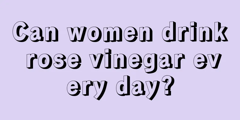 Can women drink rose vinegar every day?