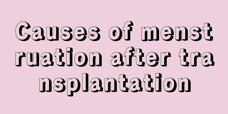 Causes of menstruation after transplantation