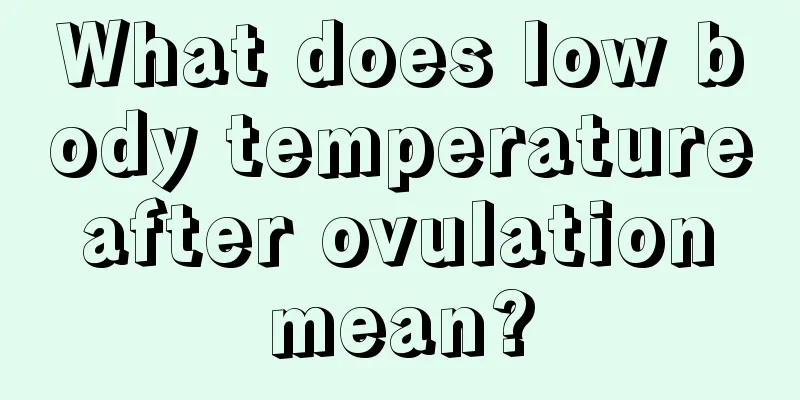 What does low body temperature after ovulation mean?