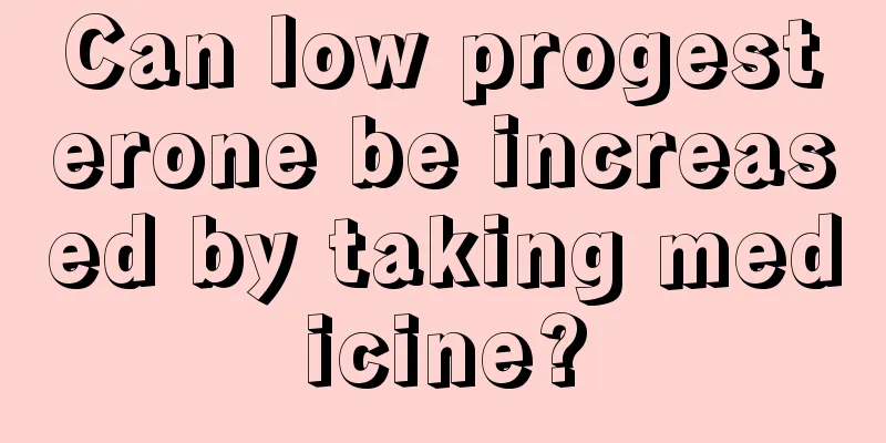 Can low progesterone be increased by taking medicine?