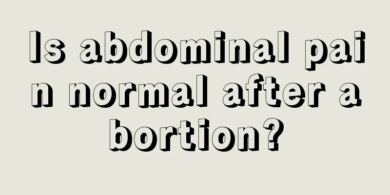 Is abdominal pain normal after abortion?