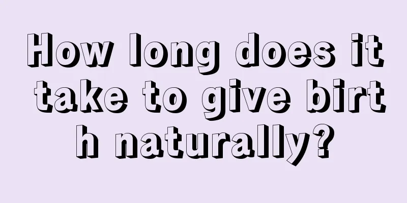 How long does it take to give birth naturally?