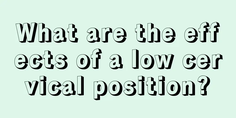 What are the effects of a low cervical position?