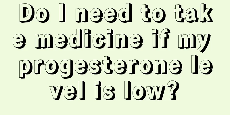 Do I need to take medicine if my progesterone level is low?