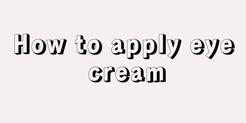 How to apply eye cream