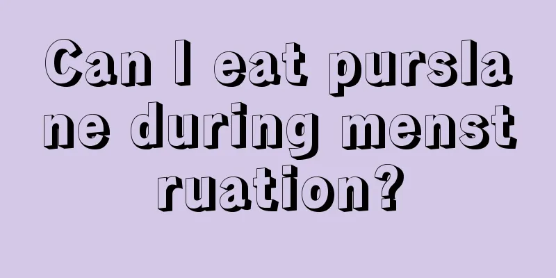 Can I eat purslane during menstruation?