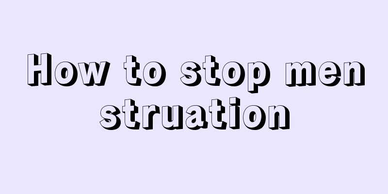 How to stop menstruation