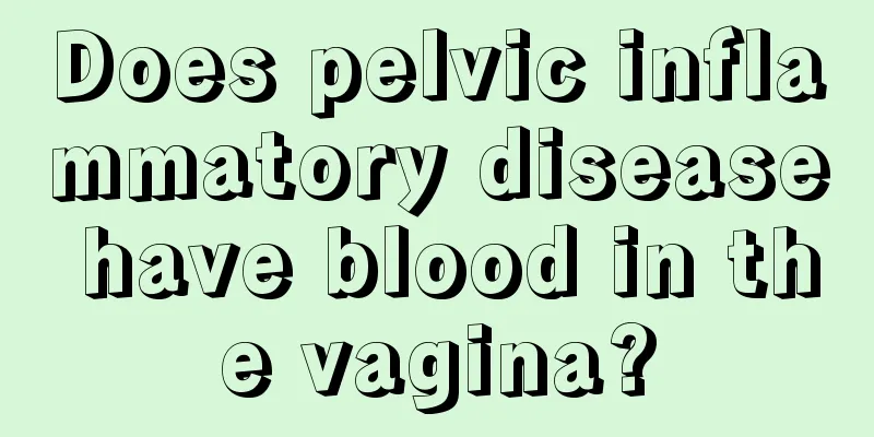 Does pelvic inflammatory disease have blood in the vagina?