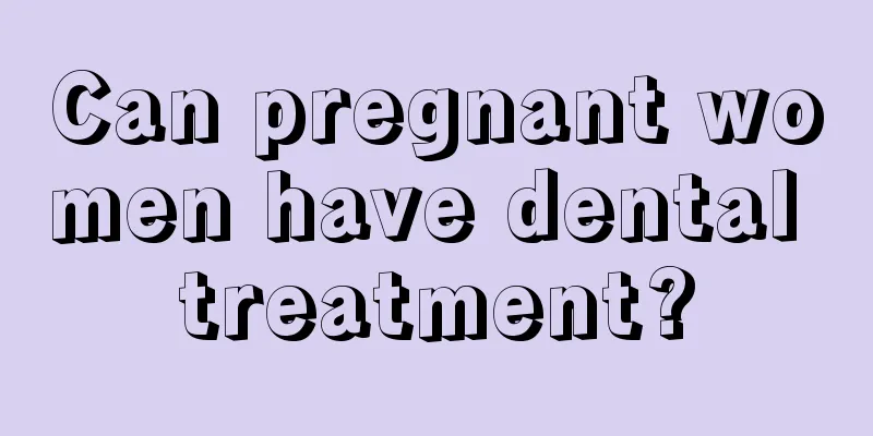 Can pregnant women have dental treatment?