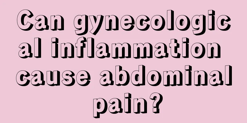 Can gynecological inflammation cause abdominal pain?