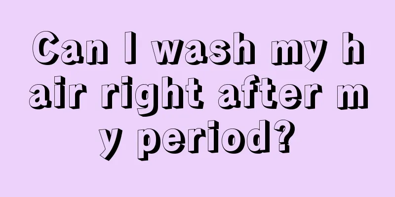 Can I wash my hair right after my period?