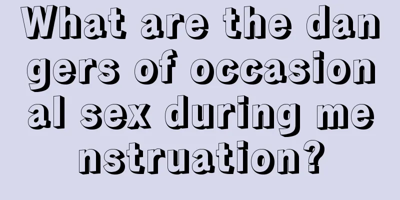 What are the dangers of occasional sex during menstruation?