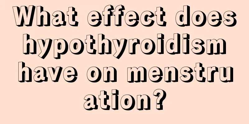 What effect does hypothyroidism have on menstruation?