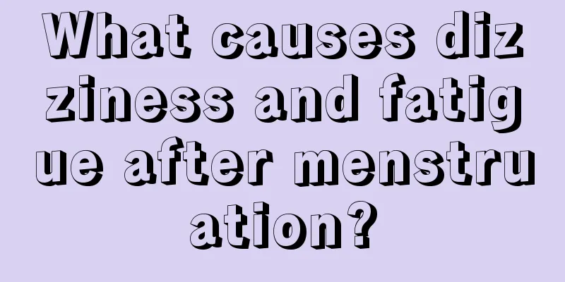 What causes dizziness and fatigue after menstruation?