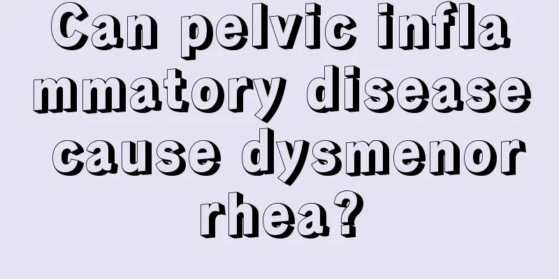 Can pelvic inflammatory disease cause dysmenorrhea?