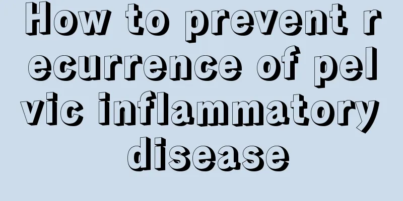 How to prevent recurrence of pelvic inflammatory disease