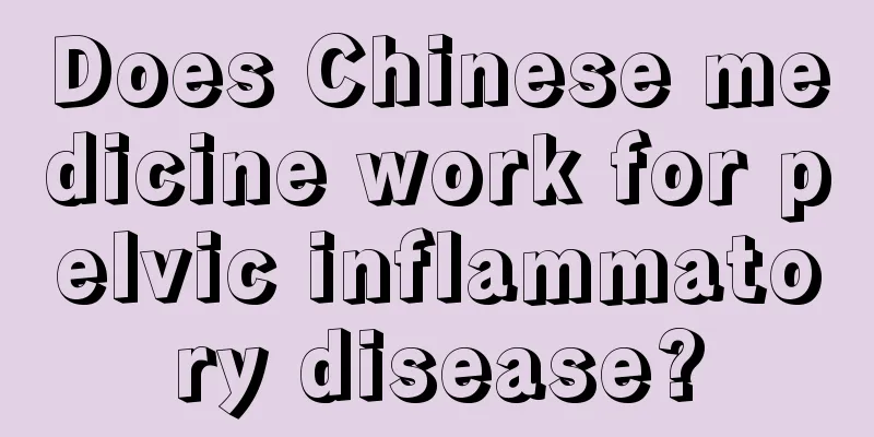 Does Chinese medicine work for pelvic inflammatory disease?