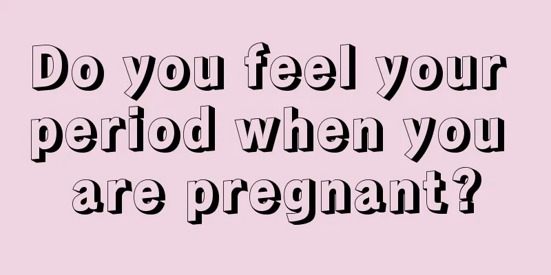 Do you feel your period when you are pregnant?