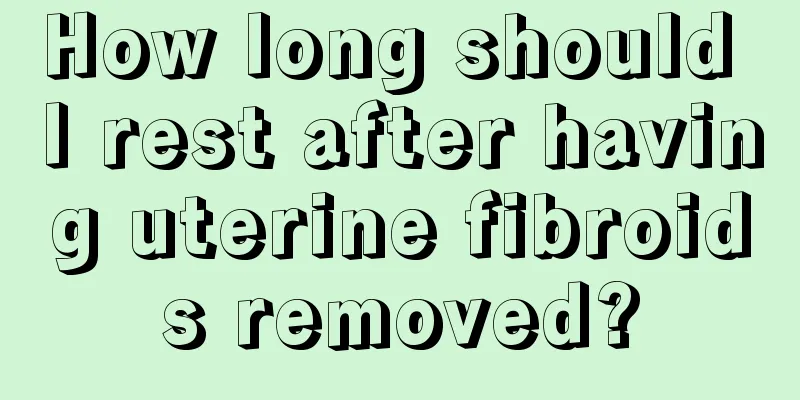 How long should I rest after having uterine fibroids removed?