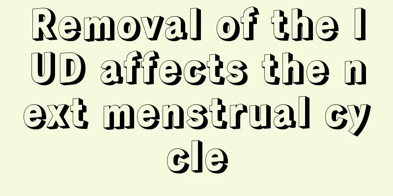 Removal of the IUD affects the next menstrual cycle