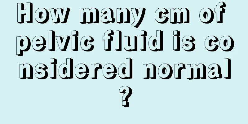 How many cm of pelvic fluid is considered normal?