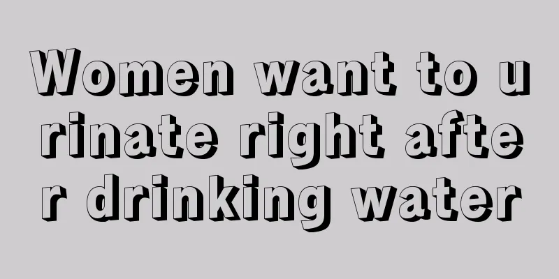 Women want to urinate right after drinking water