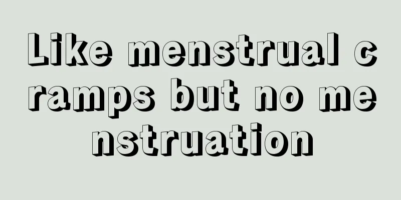 Like menstrual cramps but no menstruation