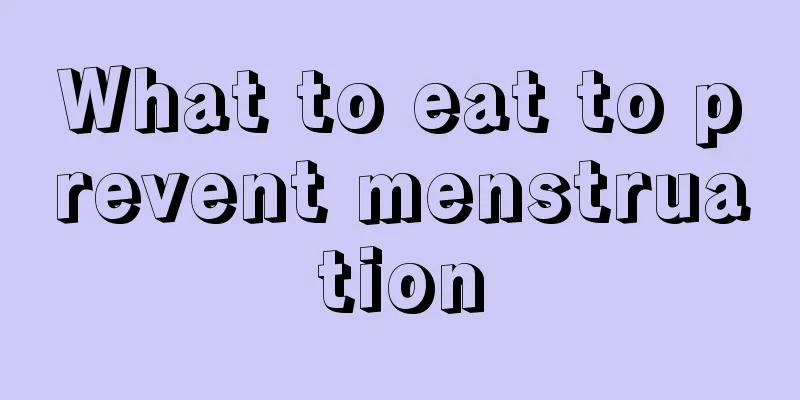 What to eat to prevent menstruation