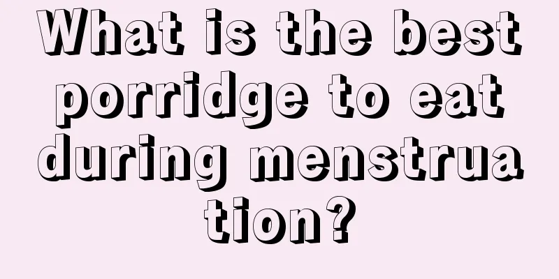 What is the best porridge to eat during menstruation?