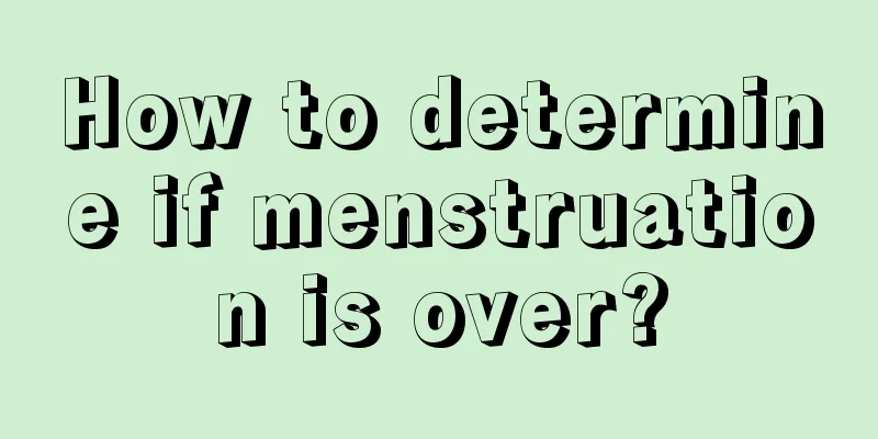 How to determine if menstruation is over?