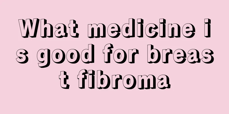 What medicine is good for breast fibroma