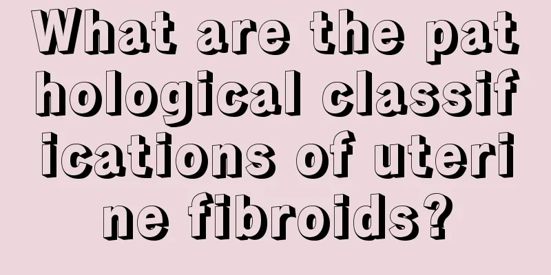 What are the pathological classifications of uterine fibroids?