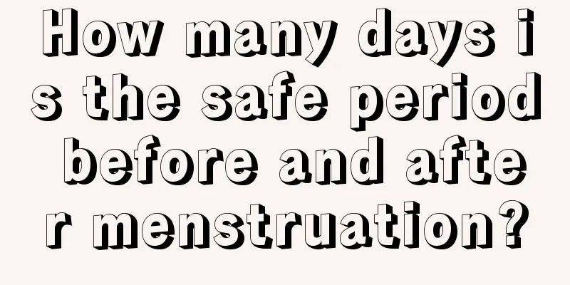 How many days is the safe period before and after menstruation?