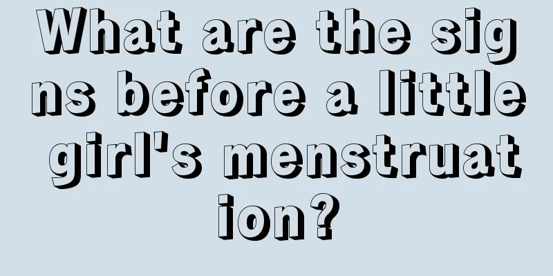 What are the signs before a little girl's menstruation?