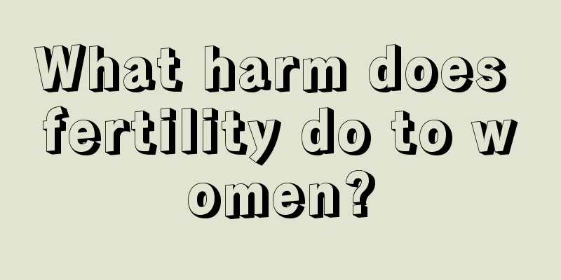 What harm does fertility do to women?