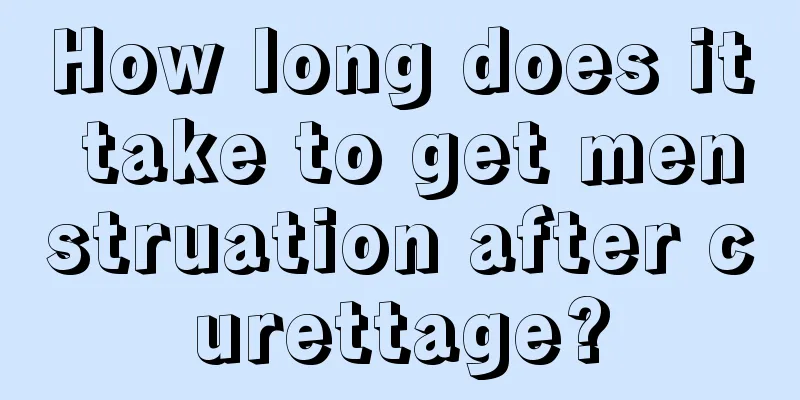 How long does it take to get menstruation after curettage?