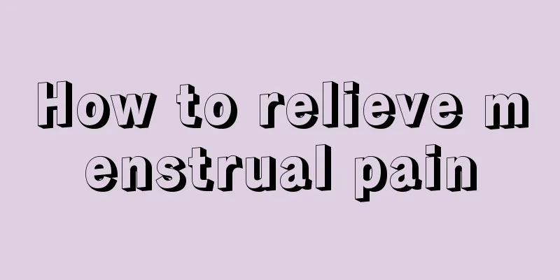 How to relieve menstrual pain