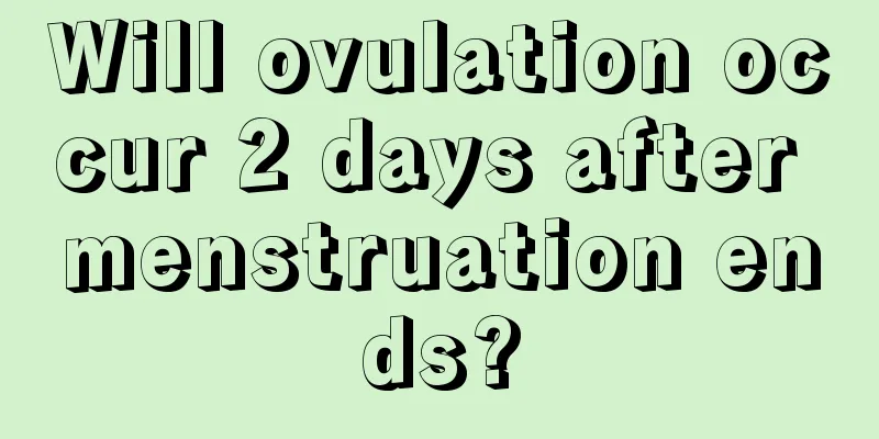 Will ovulation occur 2 days after menstruation ends?