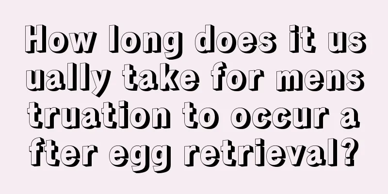 How long does it usually take for menstruation to occur after egg retrieval?