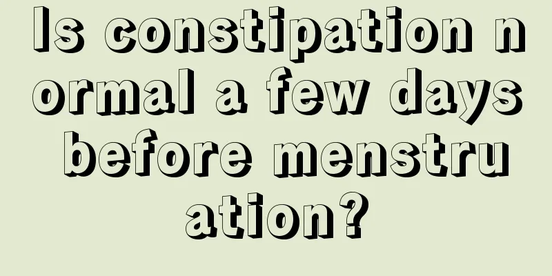 Is constipation normal a few days before menstruation?