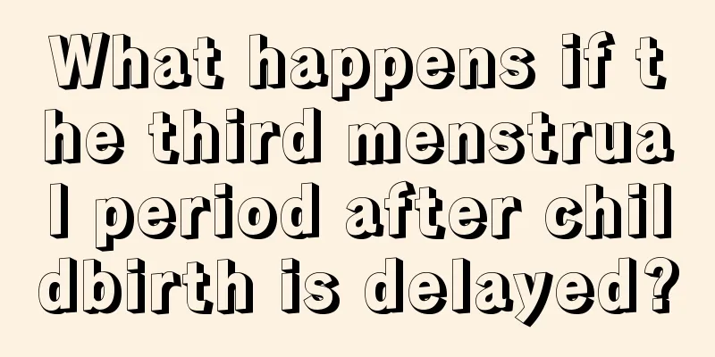 What happens if the third menstrual period after childbirth is delayed?