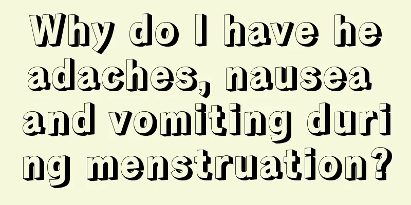 Why do I have headaches, nausea and vomiting during menstruation?