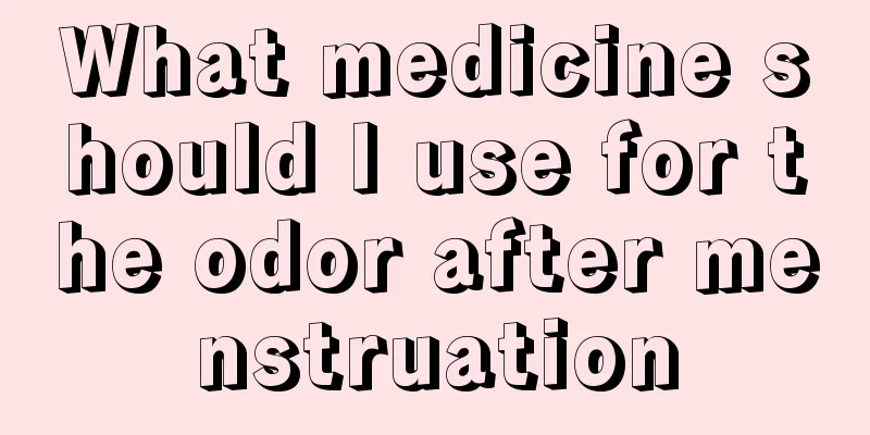 What medicine should I use for the odor after menstruation