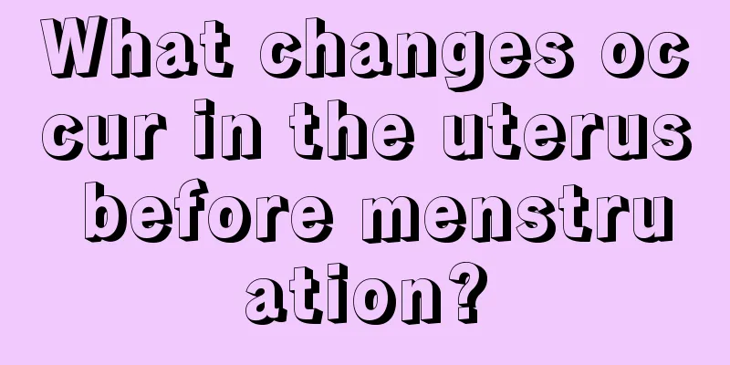 What changes occur in the uterus before menstruation?