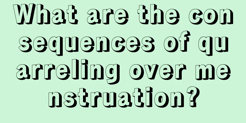 What are the consequences of quarreling over menstruation?