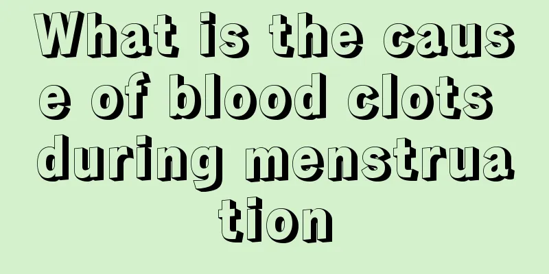 What is the cause of blood clots during menstruation