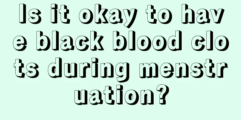 Is it okay to have black blood clots during menstruation?