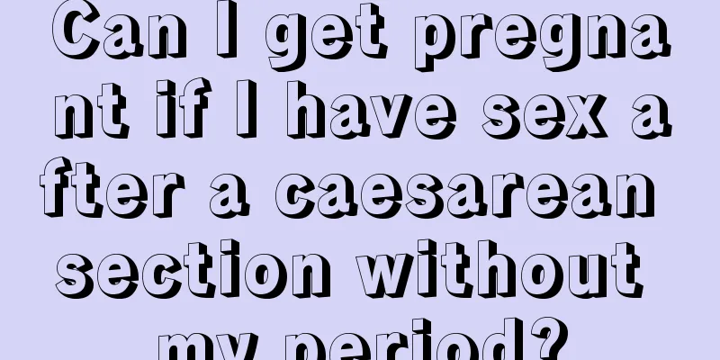 Can I get pregnant if I have sex after a caesarean section without my period?