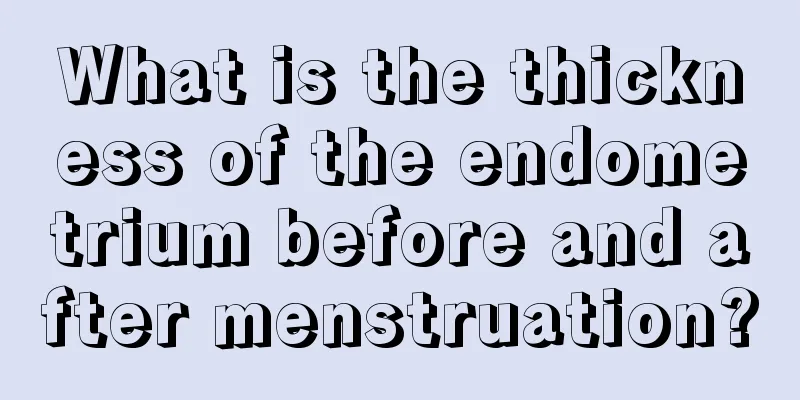 What is the thickness of the endometrium before and after menstruation?