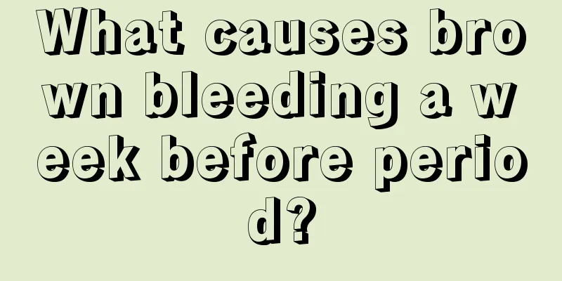 What causes brown bleeding a week before period?